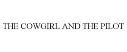 THE COWGIRL AND THE PILOT