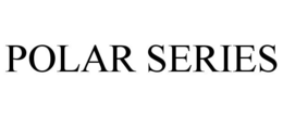 POLAR SERIES