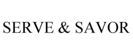 SERVE & SAVOR