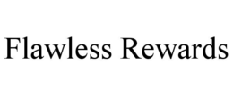 FLAWLESS REWARDS
