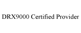 DRX9000 CERTIFIED PROVIDER