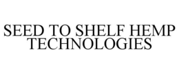 SEED TO SHELF HEMP TECHNOLOGIES