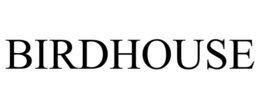 BIRDHOUSE
