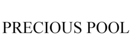 PRECIOUS POOL
