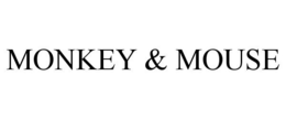 MONKEY & MOUSE