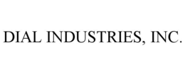 DIAL INDUSTRIES, INC.