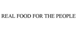 REAL FOOD FOR THE PEOPLE