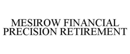MESIROW FINANCIAL PRECISION RETIREMENT