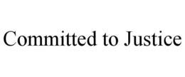 COMMITTED TO JUSTICE