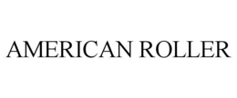AMERICAN ROLLER