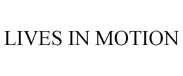 LIVES IN MOTION