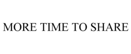 MORE TIME TO SHARE