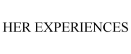 HER EXPERIENCES