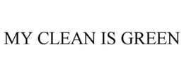 MY CLEAN IS GREEN