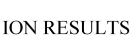 ION RESULTS