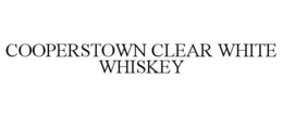 COOPERSTOWN CLEAR WHITE WHISKEY