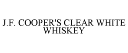 J.F. COOPER'S CLEAR WHITE WHISKEY
