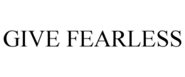 GIVE FEARLESS