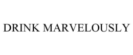 DRINK MARVELOUSLY