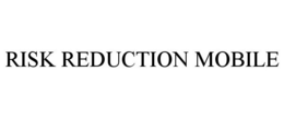 RISK REDUCTION MOBILE