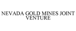 NEVADA GOLD MINES JOINT VENTURE