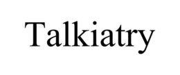 TALKIATRY