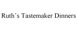 RUTH'S TASTEMAKER DINNERS