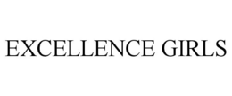 EXCELLENCE GIRLS