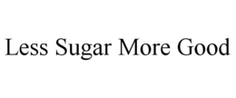 LESS SUGAR MORE GOOD