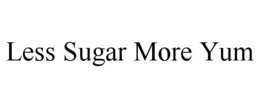 LESS SUGAR MORE YUM