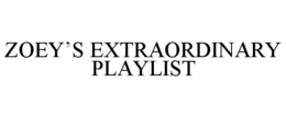 ZOEY'S EXTRAORDINARY PLAYLIST
