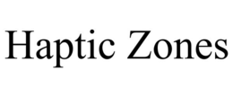 HAPTIC ZONES