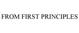 FROM FIRST PRINCIPLES