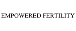 EMPOWERED FERTILITY