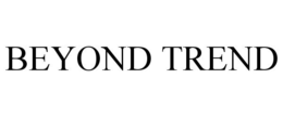 BEYOND TREND