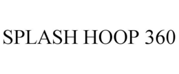 SPLASH HOOP 360