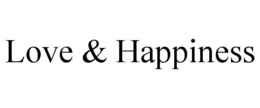 LOVE & HAPPINESS