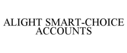 ALIGHT SMART-CHOICE ACCOUNTS
