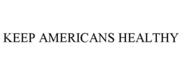 KEEP AMERICANS HEALTHY