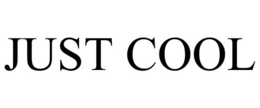 JUST COOL