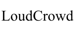 LOUDCROWD