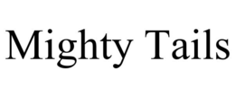 MIGHTY TAILS
