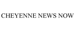 CHEYENNE NEWS NOW