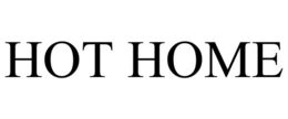HOT HOME