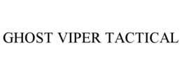 GHOST VIPER TACTICAL