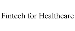 FINTECH FOR HEALTHCARE