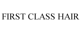 FIRST CLASS HAIR