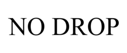 NO DROP