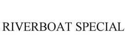 RIVERBOAT SPECIAL