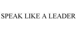 SPEAK LIKE A LEADER